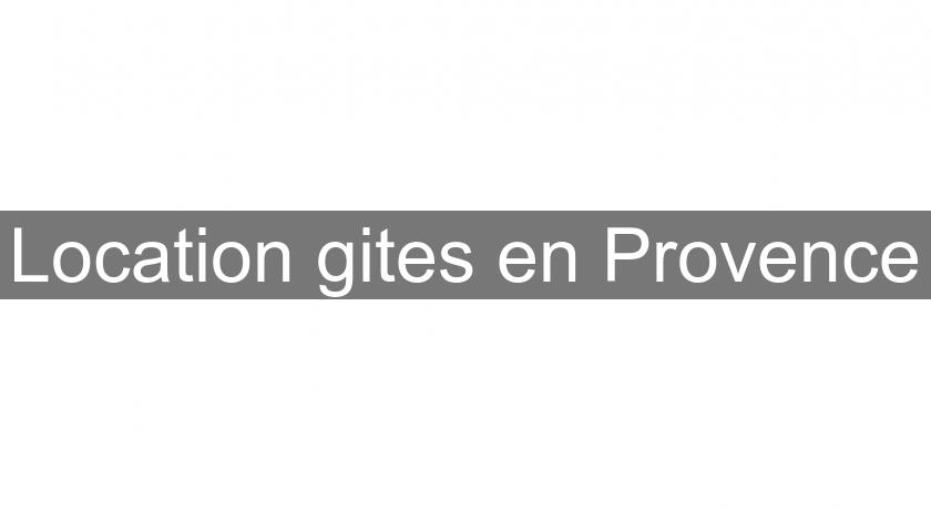 Location gites en Provence Location gites en Provence