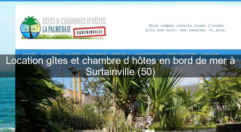 Location gîtes et chambre d'hôtes en bord de mer à Surtainville (50) Location gîtes et chambre d'hôtes en bord de mer à Surtainville (50)