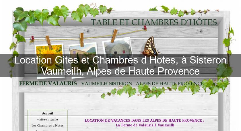 Location Gites et Chambres d'Hotes, à Sisteron Vaumeilh, Alpes de Haute Provence Location Gites et Chambres d'Hotes, à Sisteron Vaumeilh, Alpes de Haute Provence