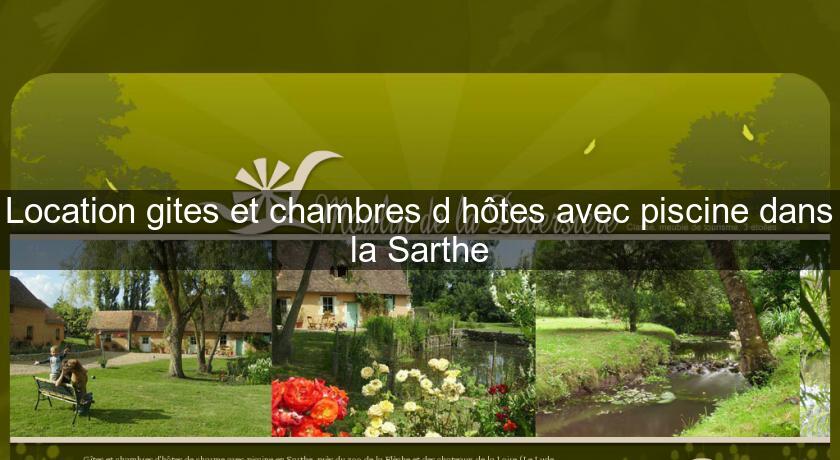 Location gites et chambres d'hôtes avec piscine dans la Sarthe Location gites et chambres d'hôtes avec piscine dans la Sarthe