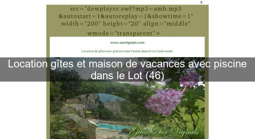 Location gîtes et maison de vacances avec piscine dans le Lot (46)