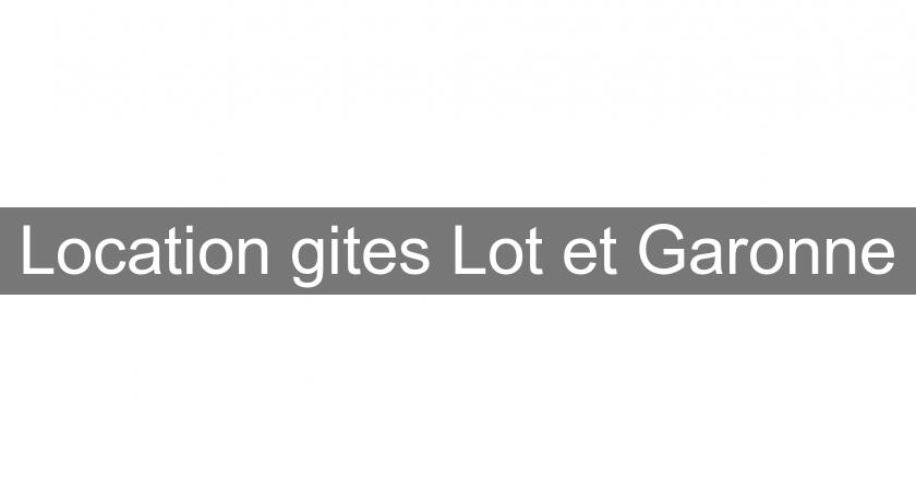 Location gites Lot et Garonne