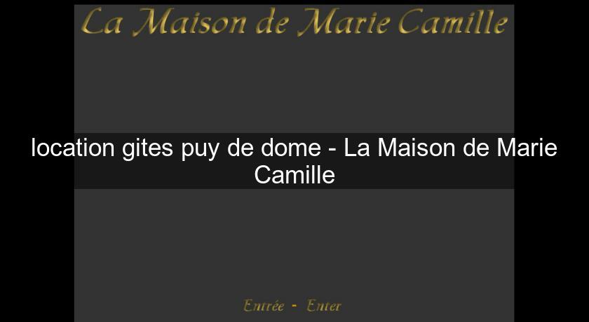 location gites puy de dome - La Maison de Marie Camille