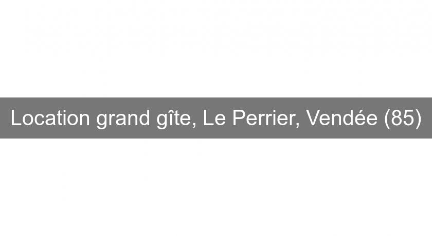 Location grand gîte, Le Perrier, Vendée (85)