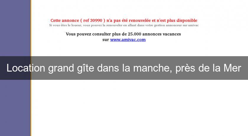 Location grand gîte dans la manche, près de la Mer