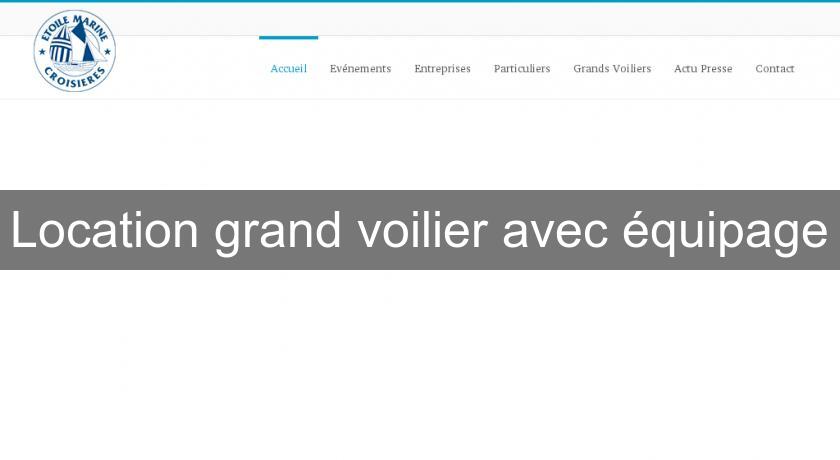 Location grand voilier avec équipage Location grand voilier avec équipage
