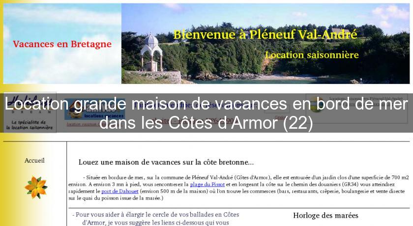 Location grande maison de vacances en bord de mer dans les Côtes d'Armor (22) Location grande maison de vacances en bord de mer dans les Côtes d'Armor (22)