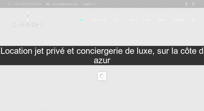 Location jet privé et conciergerie de luxe, sur la côte d'azur Location jet privé et conciergerie de luxe, sur la côte d'azur