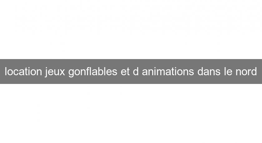 location jeux gonflables et d'animations dans le nord