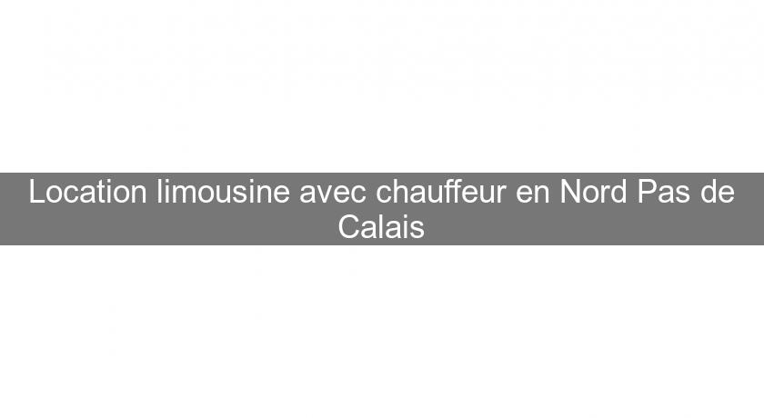 Location limousine avec chauffeur en Nord Pas de Calais Location limousine avec chauffeur en Nord Pas de Calais