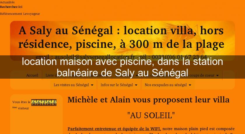 location maison avec piscine, dans la station balnéaire de Saly au Sénégal location maison avec piscine, dans la station balnéaire de Saly au Sénégal