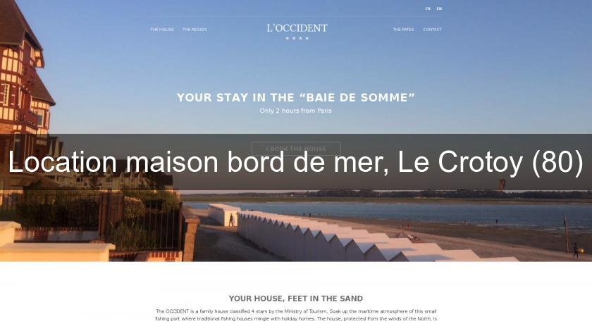 Location maison bord de mer, Le Crotoy (80) Location maison bord de mer, Le Crotoy (80)