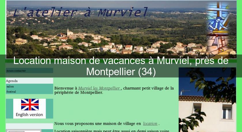 Location maison de vacances à Murviel, près de Montpellier (34) Location maison de vacances à Murviel, près de Montpellier (34)