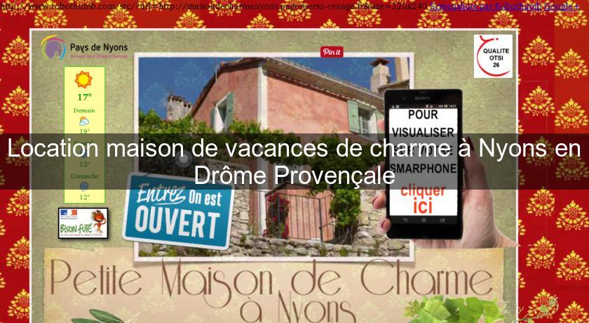 Location maison de vacances de charme à Nyons en Drôme Provençale Location maison de vacances de charme à Nyons en Drôme Provençale