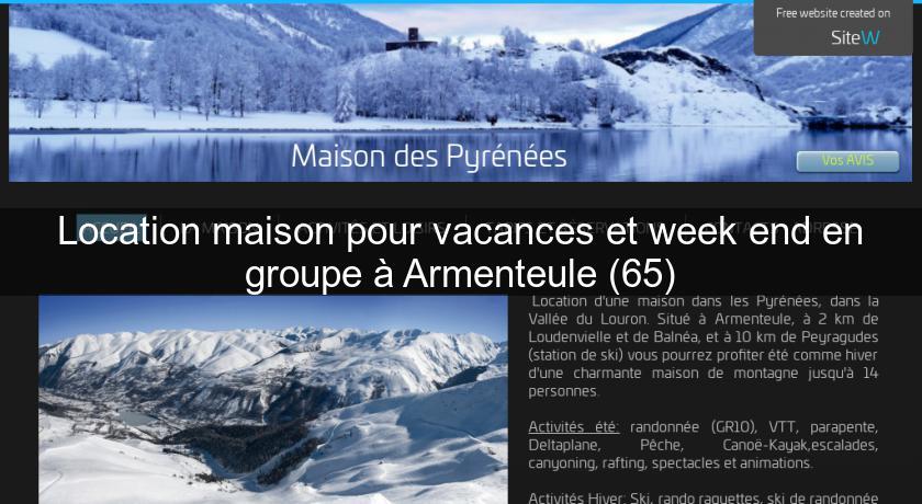 Location maison pour vacances et week end en groupe à Armenteule (65) Location maison pour vacances et week end en groupe à Armenteule (65)
