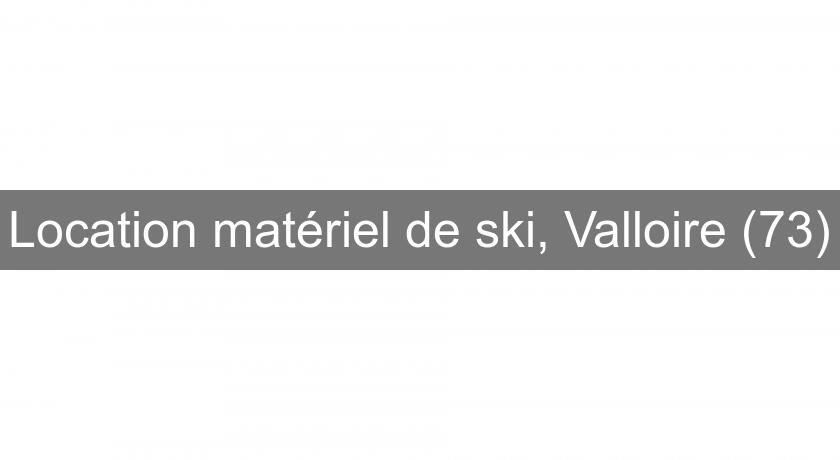Location matériel de ski, Valloire (73)