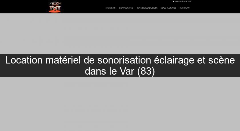 Location matériel de sonorisation éclairage et scène dans le Var (83) Location matériel de sonorisation éclairage et scène dans le Var (83)