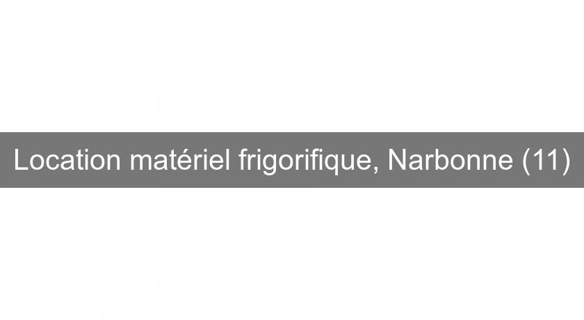 Location matériel frigorifique, Narbonne (11) Location matériel frigorifique, Narbonne (11)