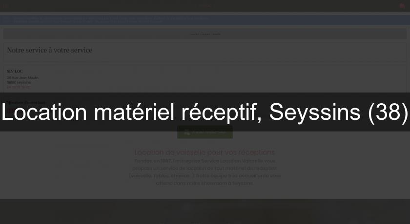 Location matériel réceptif, Seyssins (38)