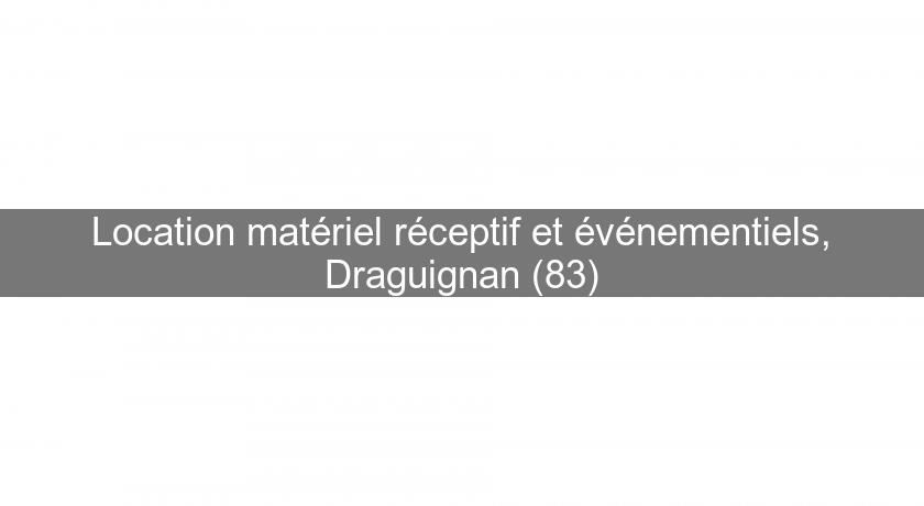 Location matériel réceptif et événementiels, Draguignan (83) Location matériel réceptif et événementiels, Draguignan (83)