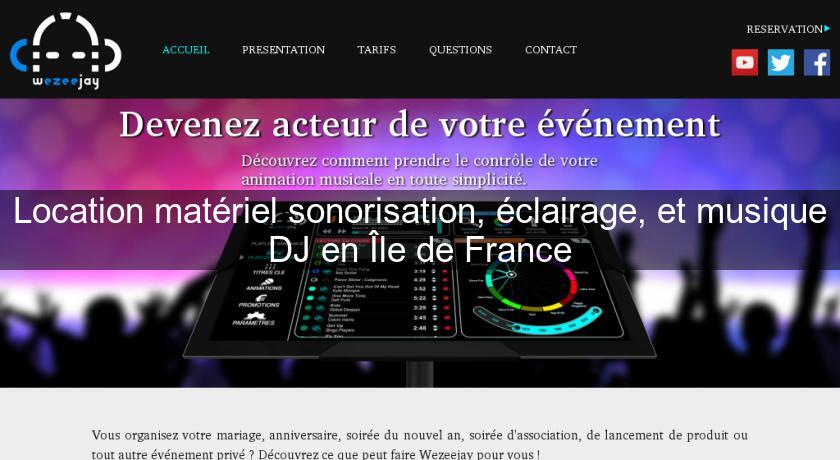Location matériel sonorisation, éclairage, et musique DJ en Île de France Location matériel sonorisation, éclairage, et musique DJ en Île de France
