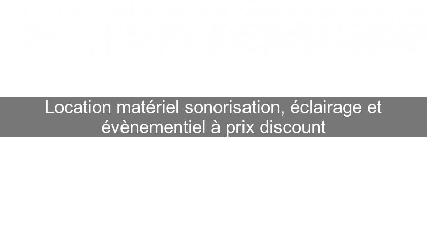 Location matériel sonorisation, éclairage et évènementiel à prix discount