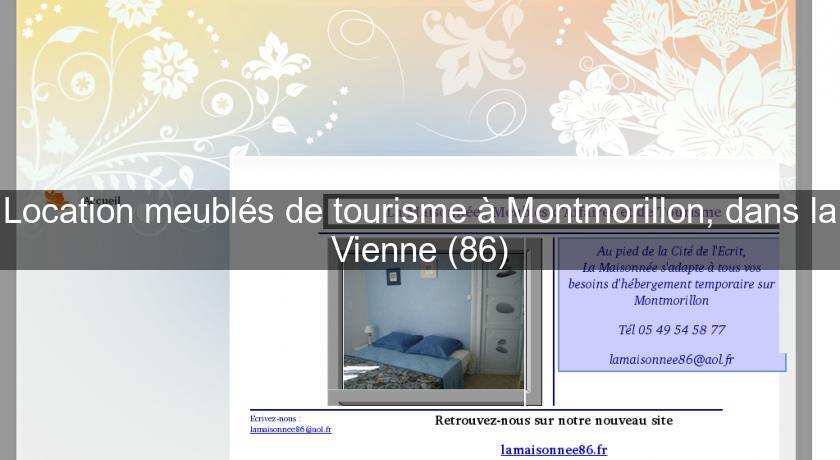 Location meublés de tourisme à Montmorillon, dans la Vienne (86)