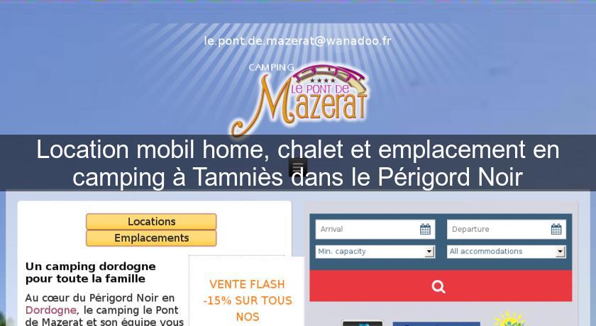Location mobil home, chalet et emplacement en camping à Tamniès dans le Périgord Noir Location mobil home, chalet et emplacement en camping à Tamniès dans le Périgord Noir