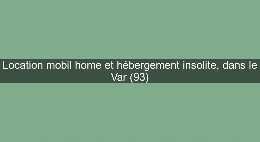 Location mobil home et hébergement insolite, dans le Var (93) Location mobil home et hébergement insolite, dans le Var (93)