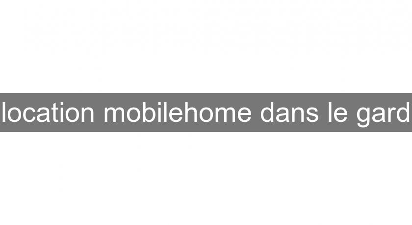 location mobilehome dans le gard