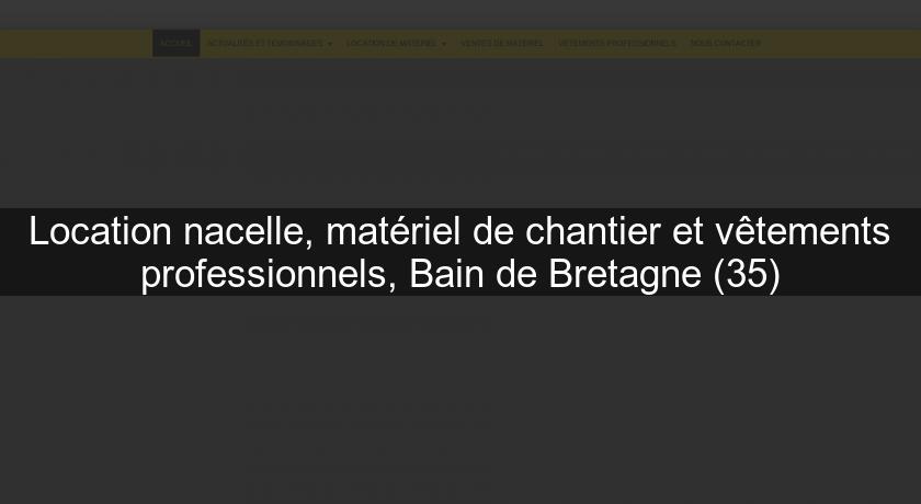 Location nacelle, matériel de chantier et vêtements professionnels, Bain de Bretagne (35) Location nacelle, matériel de chantier et vêtements professionnels, Bain de Bretagne (35)