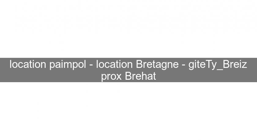 location paimpol - location Bretagne - giteTy_Breiz prox Brehat location paimpol - location Bretagne - giteTy_Breiz prox Brehat