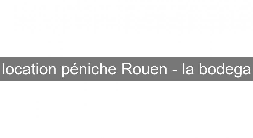 location péniche Rouen - la bodega