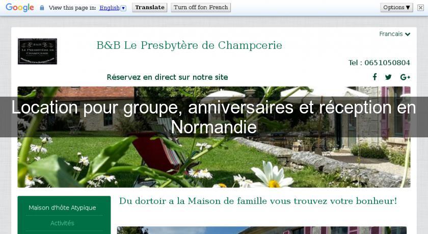 Location pour groupe, anniversaires et réception en Normandie