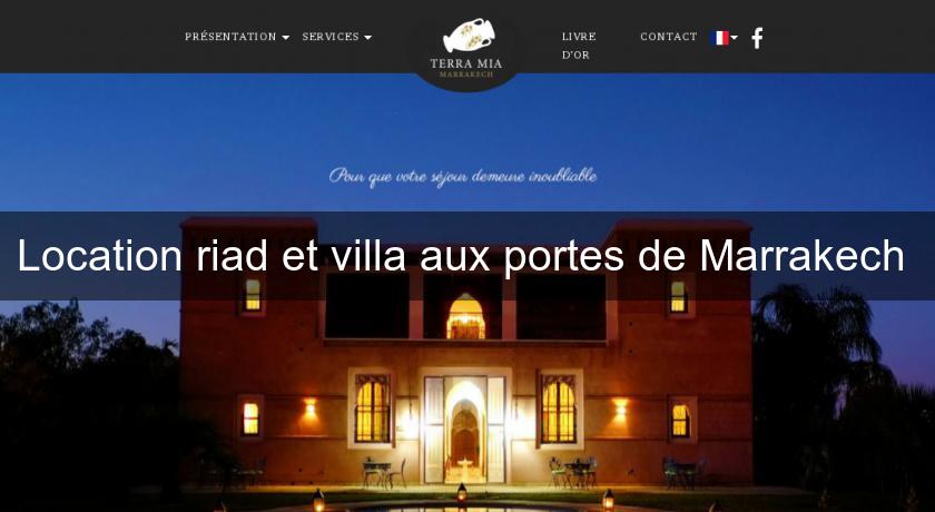 Location riad et villa aux portes de Marrakech Location riad et villa aux portes de Marrakech