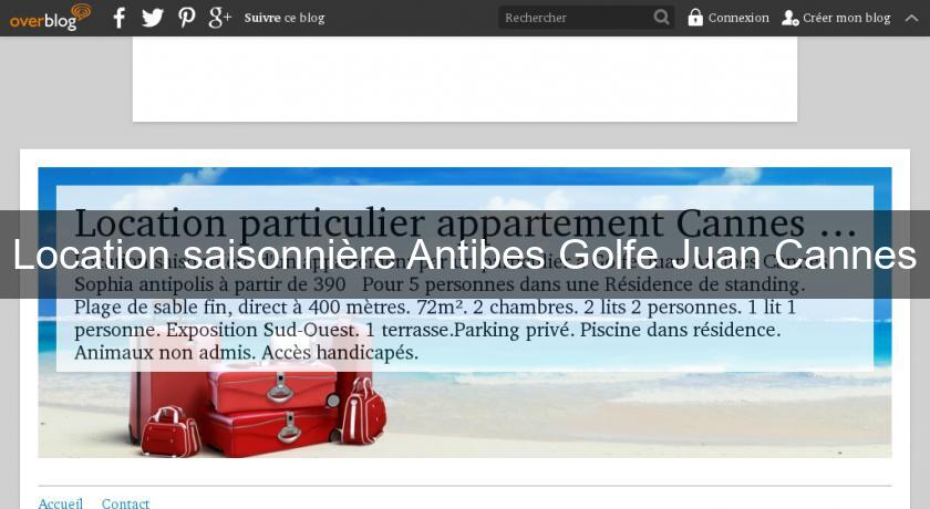 Location saisonnière Antibes Golfe Juan Cannes