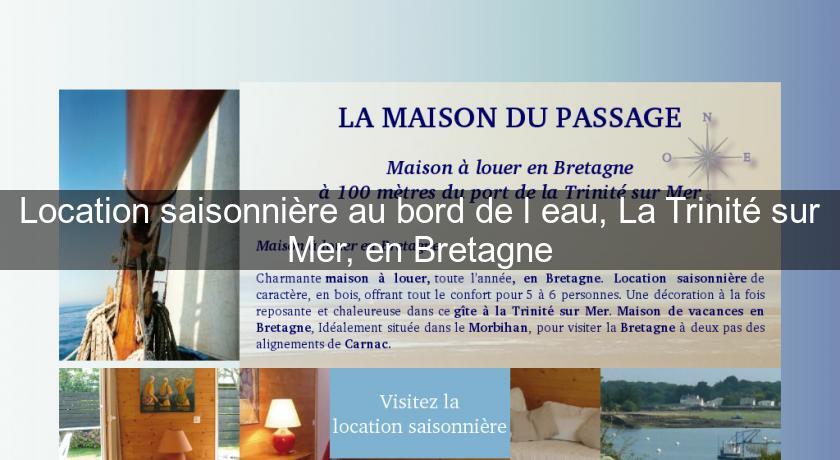 Location saisonnière au bord de l'eau, La Trinité sur Mer, en Bretagne Location saisonnière au bord de l'eau, La Trinité sur Mer, en Bretagne