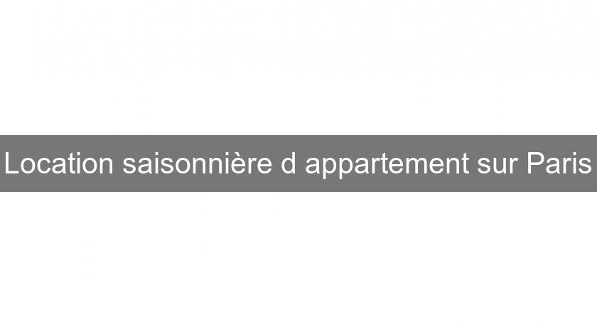 Location saisonnière d'appartement sur Paris