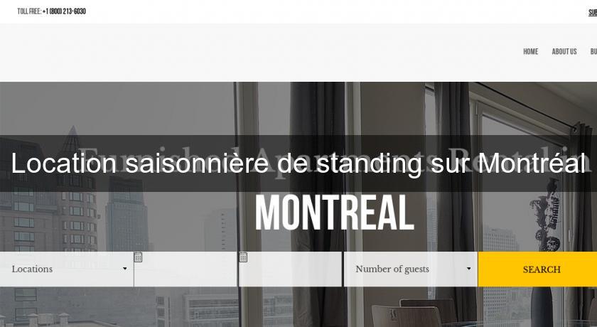 Location saisonnière de standing sur Montréal