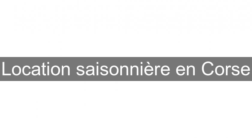 Location saisonnière en Corse Location saisonnière en Corse