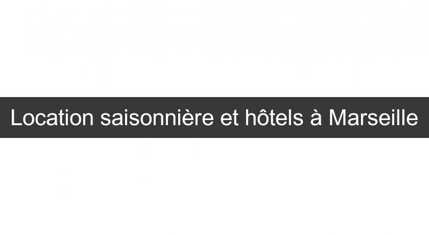 Location saisonnière et hôtels à Marseille Location saisonnière et hôtels à Marseille