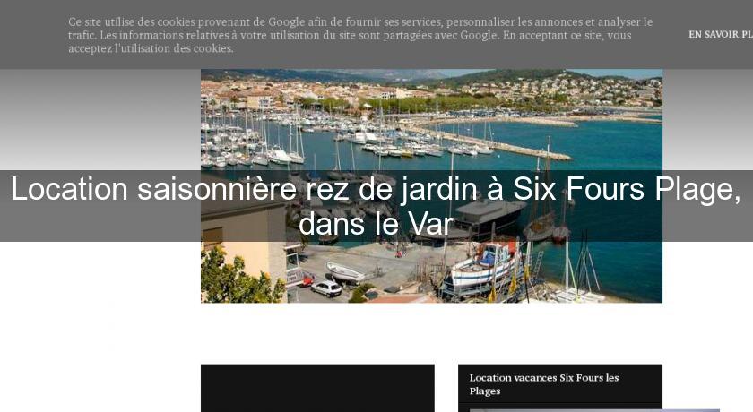 Location saisonnière rez de jardin à Six Fours Plage, dans le Var Location saisonnière rez de jardin à Six Fours Plage, dans le Var