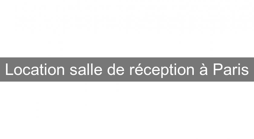Location salle de réception à Paris Location salle de réception à Paris