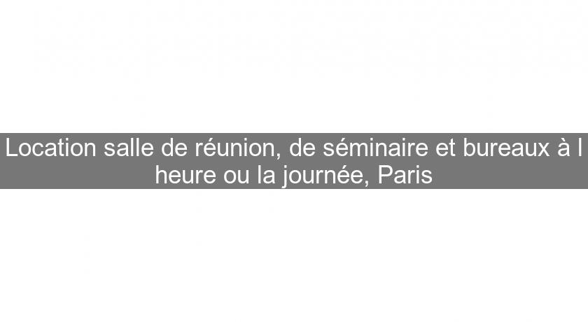 Location salle de réunion, de séminaire et bureaux à l'heure ou la journée, Paris