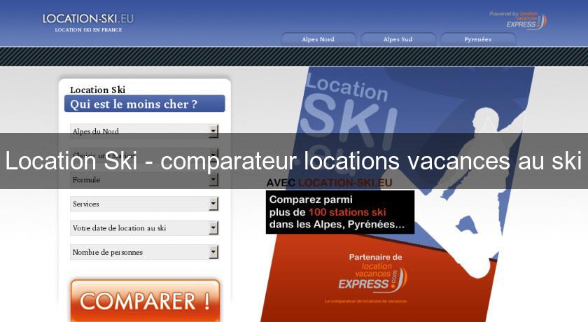 Location Ski - comparateur locations vacances au ski Location Ski - comparateur locations vacances au ski
