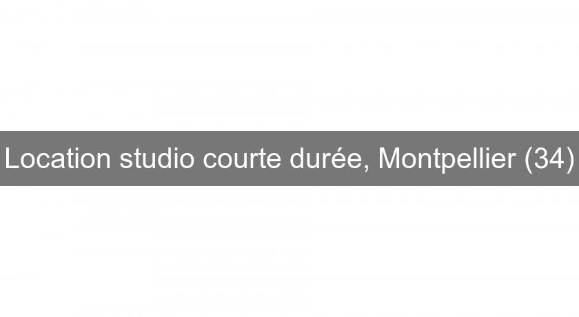 Location studio courte durée, Montpellier (34)