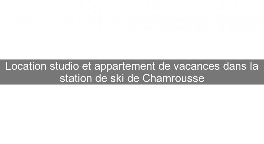 Location studio et appartement de vacances dans la station de ski de Chamrousse Location studio et appartement de vacances dans la station de ski de Chamrousse