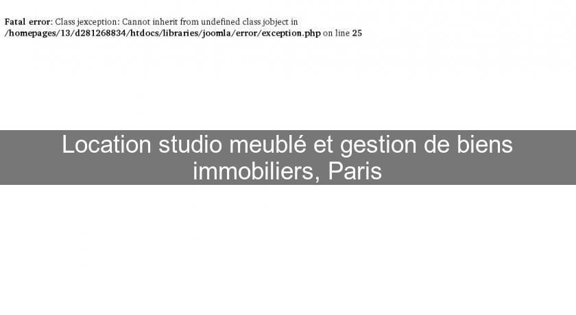 Location studio meublé et gestion de biens immobiliers, Paris