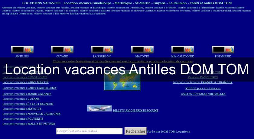 Location vacances Antilles DOM TOM Location vacances Antilles DOM TOM