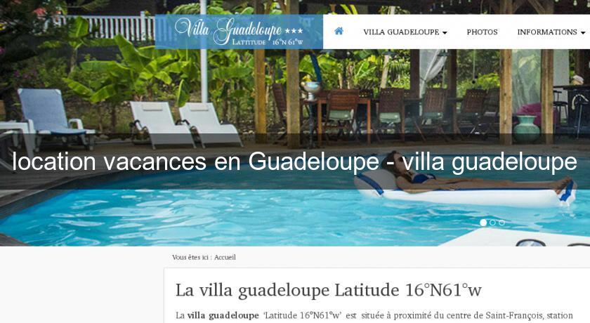 location vacances en Guadeloupe - villa guadeloupe